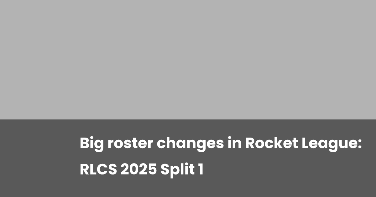 Big roster changes in Rocket League: RLCS 2025 Split 1 | esports.gg