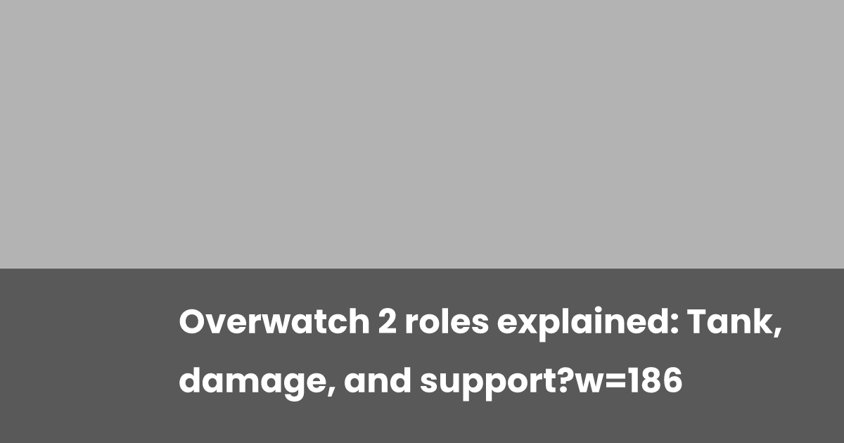 Overwatch 2 Roles Explained Tank Damage And Support Esports gg Overwatch 2 Roles Explained Tank Damage And Support Esports gg